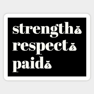 Strength Respect Paid Magnet